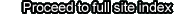 Proceed to full site index